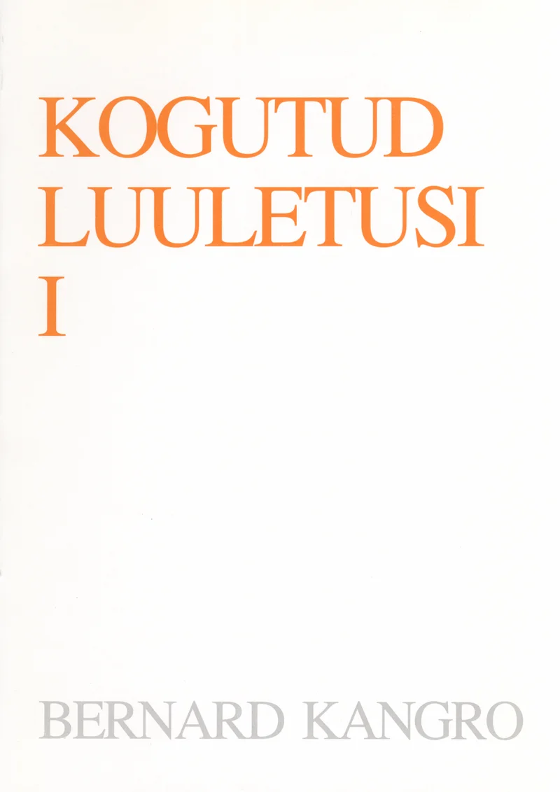 Kogutud luuletusi - Bernard Kangro (Eesti Kirjanike Kooperatiiv, 1990). Minimalistlik valge kaas, millel on ainult tekst oranžis ja mustades kirjatüüpides. Kujundus on lihtne ja elegantne, ilma igasuguste illustratsioonide või dekoratiivelementideta.