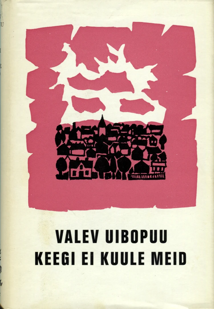 Keegi ei kuule meid - Valev Uibopuu (Eesti Kirjanike Kooperatiiv, 1973). Roosakal-punasel taustal asub must graafilis-stiliseeritud linnavaade majade, puude ja loomadega, mille kohal lendavad valged linnud.