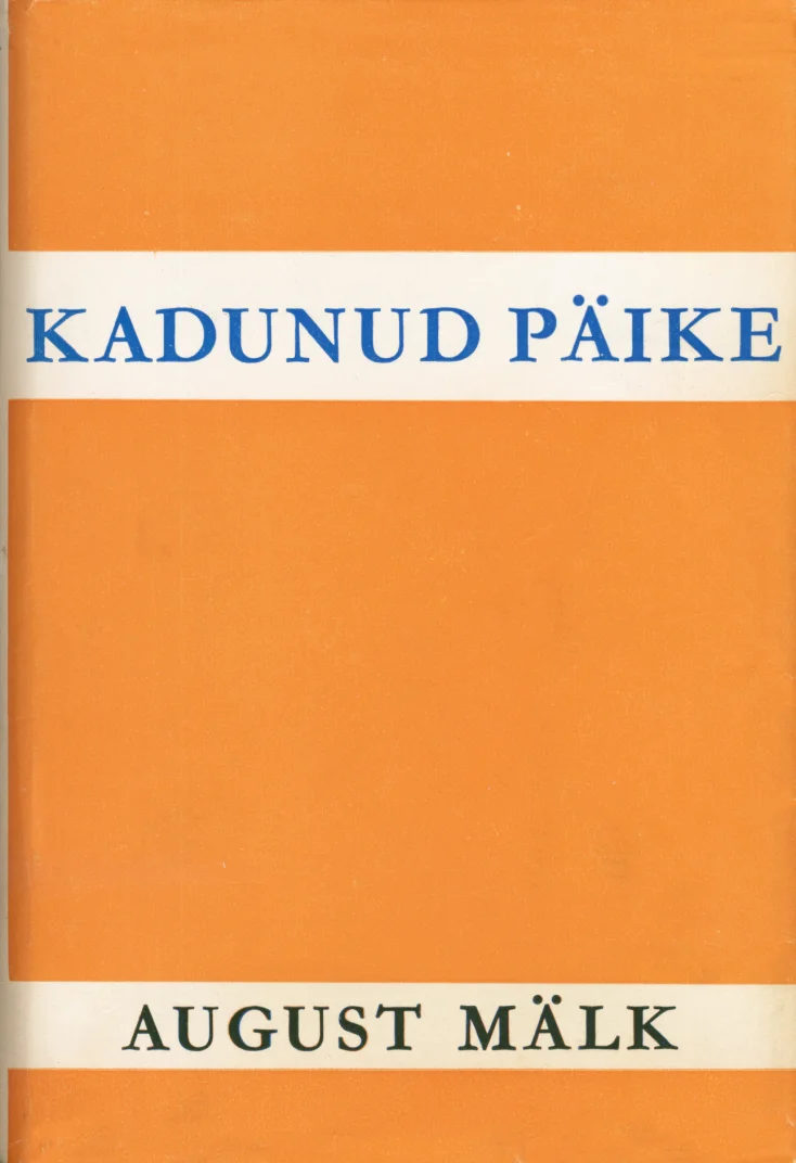 Kadunud päike - August Mälk (Eesti Kirjanike Kooperatiiv, 1970). Lihtne ja minimalistlik kaanekujundus eredal oranžil taustal ilma illustratsioonideta. Tekst on paigutatud kaane üla- ja alaossa tumeda kirjaga.