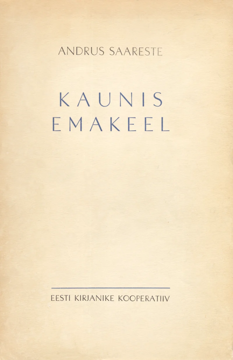 Kaunis emakeel - Andrus Saareste (Eesti Kirjanike Kooperatiiv, 1952). Minimalistlik valge kaas ilma illustratsioonideta, kus tekst on paigutatud lihtsas ja klassikalises trükikirjas. Kujundus on tagasihoidlik ja elegantne, rõhutades üksnes sõna jõudu.