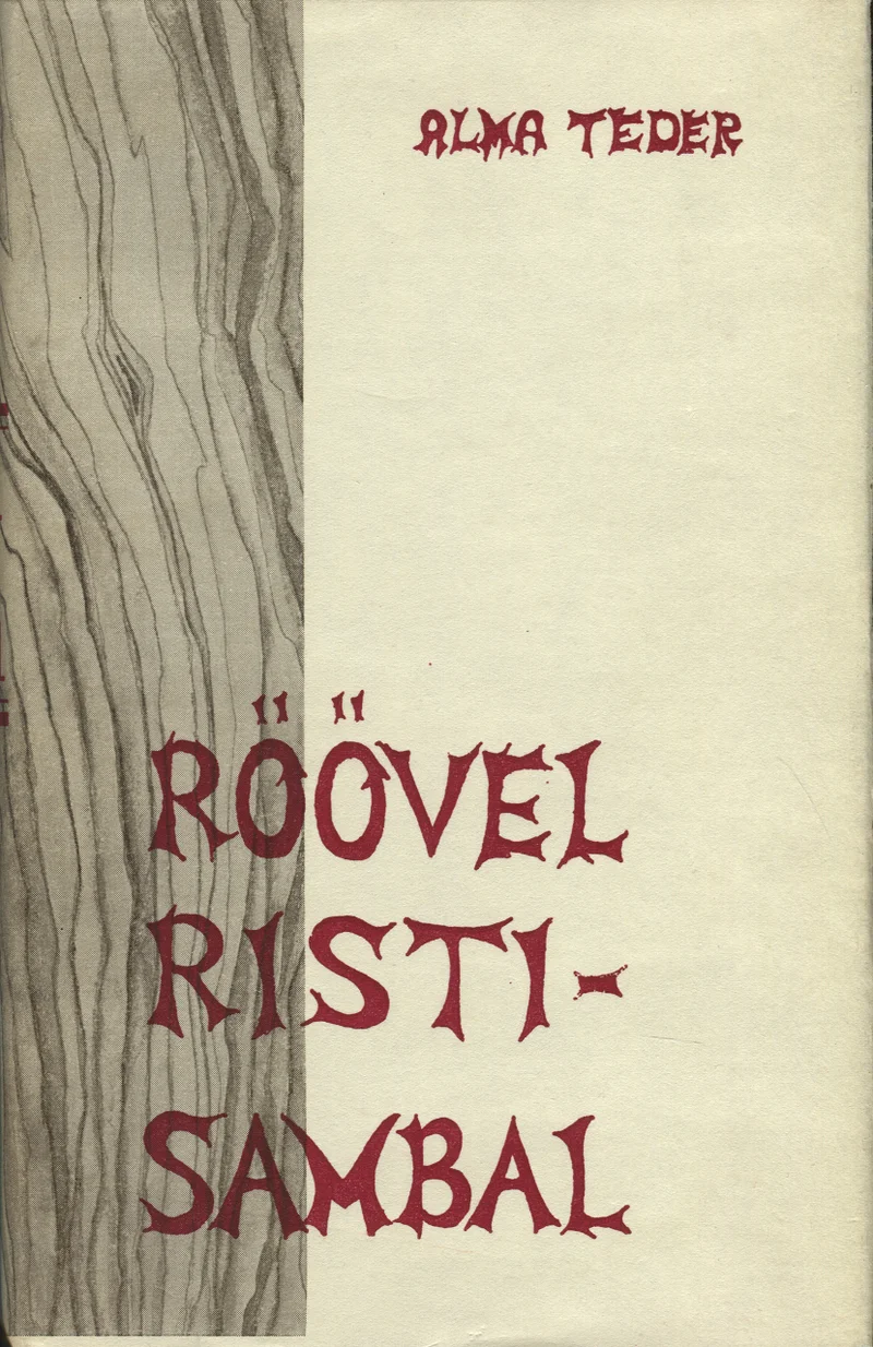 Röövel ristisambal - Alma Teder (Orto, 1961). Helehall kaanekujundus kujutab paremal pool detailset puu- või puukoore joonistust, mis on tehtud pliiatsiga. Pealkiri on trükitud tumepunases, veidi ebaühtlases kirjas, mis loob vanaaegse ja salapärase õhkkonna.