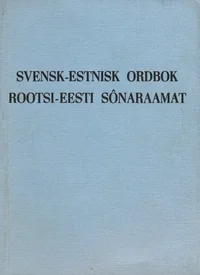 Svensk-estnisk ordbok. Rootsi-eesti sõnaraamat