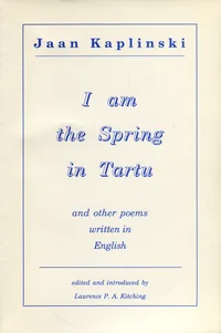 I am the spring in Tartu and other poems written in English