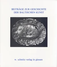 Beiträge zur Geschichte der baltischen Kunst
