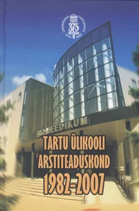 Tartu Ülikooli arstiteaduskond 1982-2007