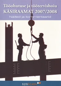 Tööohutuse ja töötervishoiu käsiraamat 2007/2008