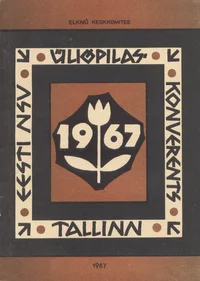 Eesti NSV üliõpilaskonverents «Üliõpilnae, tema osa ja ülesanded meie ühiskonnas». Tallinnas 15.-16. mail 1967