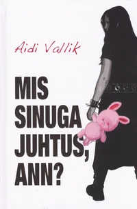 Mis sinuga juhtus, Ann?