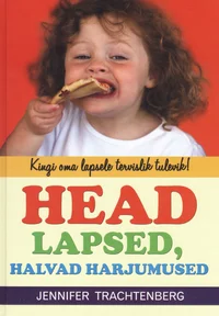 Head lapsed, halvad harjumused