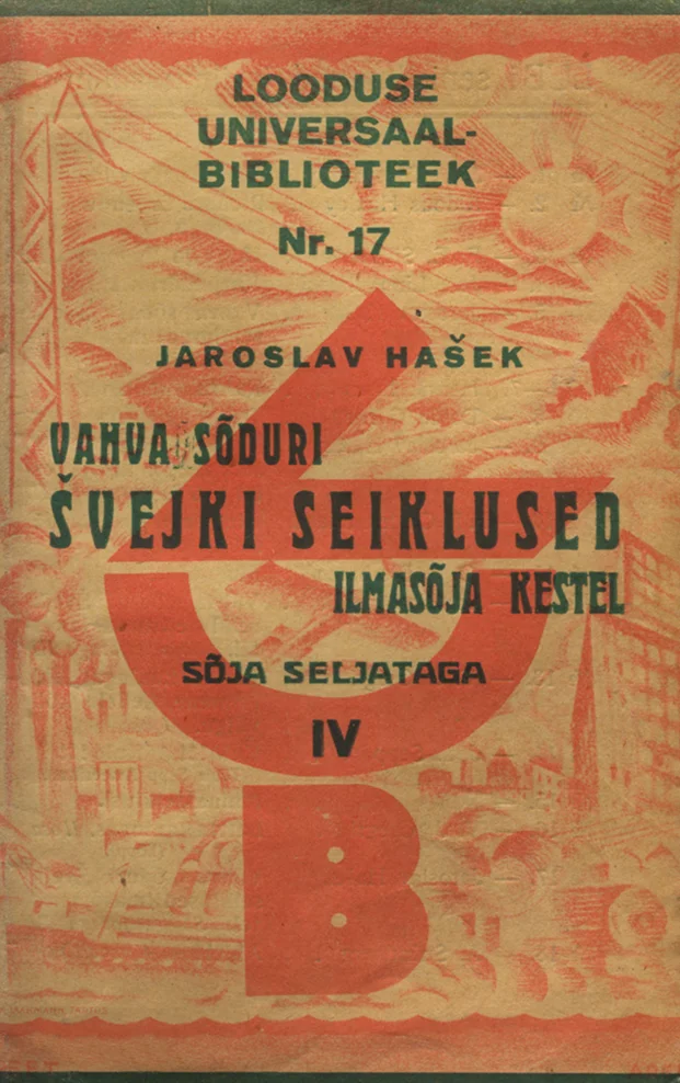 Vahva sõduri Švejki seiklused ilmasõja kestel - Jaroslav Hašek (Loodus, 1928). Punakaspruunides toonides graafiline kaanekujundus, millel on kujutatud sõjaväelasi, suurtükke ja linnavaateid. Kujundus on ekspressiivses puulõike stiilis, keskel paistab suur täht "B".