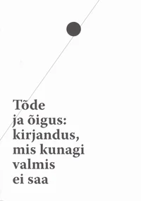 Tõde ja õigus: kirjandus, mis kunagi valmis ei saa