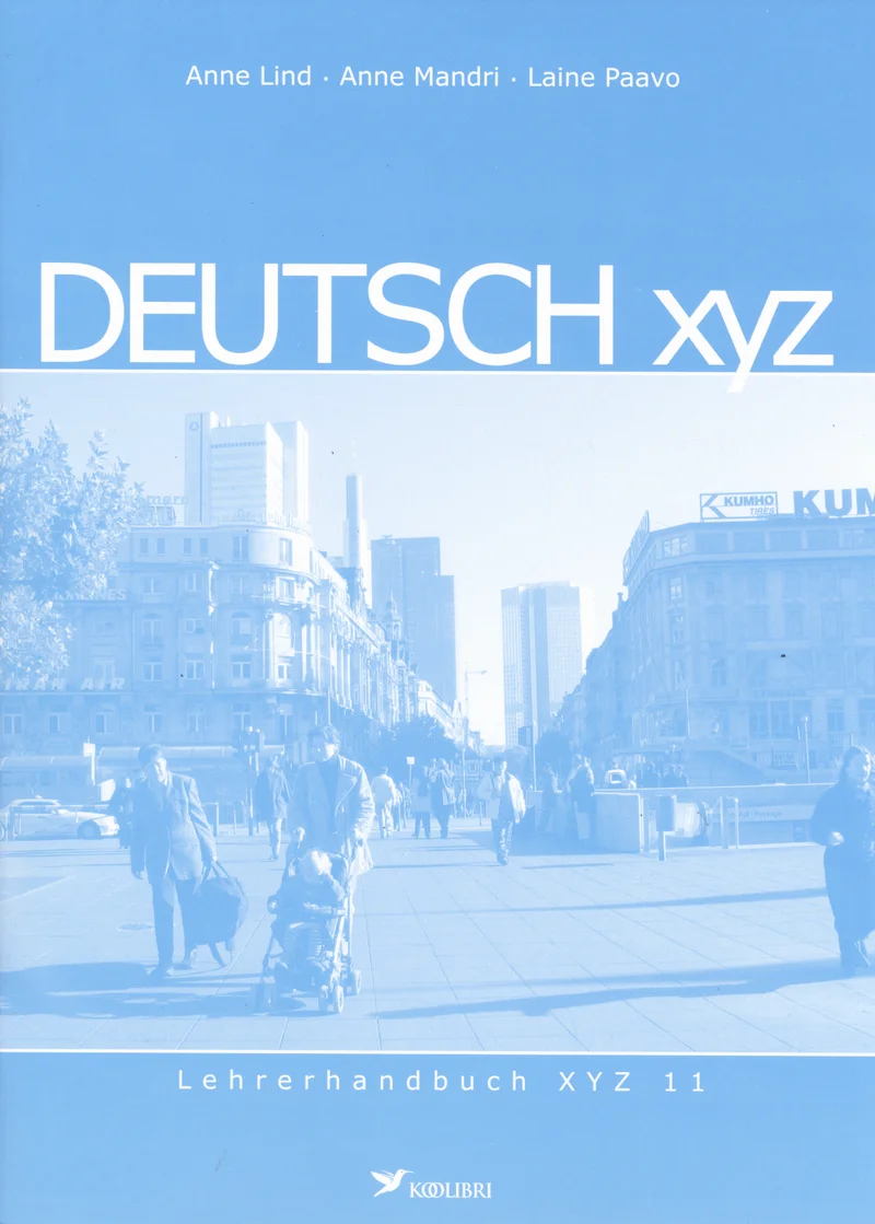 Deutsch XYZ - Anne Lind, Anne Mandri, Laine Paavo (Koolibri, 2008). Hele sinakasvalge linnavaade tänavaga, kus on näha hooneid, reklaamsilde ja mööduvaid jalakäijaid. Minimalistlik ja selge kujundus rõhutab keeleõpiku professionaalset ilmet.