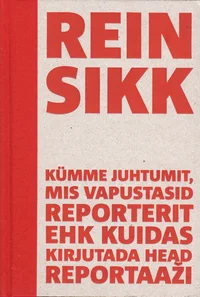 Kümme juhtumit, mis vapustasid reporterit ehk Kuidas kirjutada head reportaaži