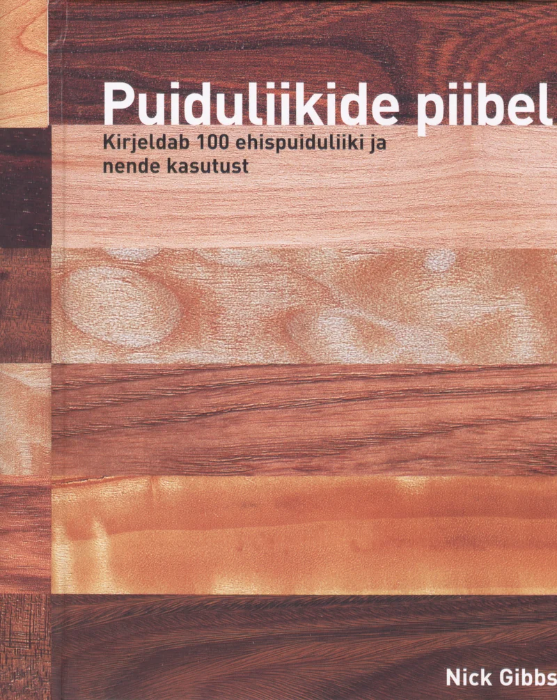 Puiduliikide piibel - Nick Gibbs (Sinisukk, 2008). Kaanel on lähivõte erinevatest puitpindadest – külgnevad puittükid varieeruvad heledast vahast pruunini, näidates erinevaid puu tekstuure ja aastarõngaste mustreid.