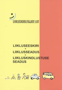 Liikluseeskiri. Liiklusseadus. Liikluskindlustuse seadus