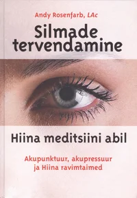 Silmade tervendamine hiina meditsiini abil