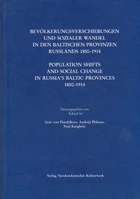 Bevölkerungsverschiebungen und sozialer Wandel in den baltischen Provinzen Russlands 1850-1914. Population shifts and social change in Russia's Baltic Provinces 1850-1914