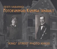 Eesti Vabariigi fotokuningad Kuninga tänavalt