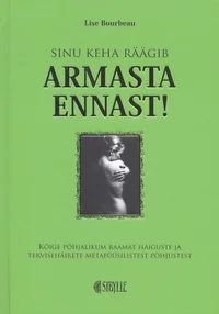 Sinu keha räägib: armasta ennast!