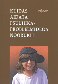 Kuidas aidata psüühikaprobleemidega noorukit
