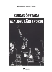 Kuidas õpetada ajalugu läbi spordi