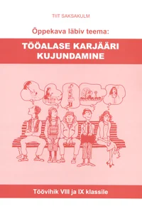Õppekava läbiv teema: tööalase karjääri kujundamine. Töövihik VIII ja IX klassile
