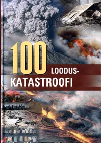 100 looduskatastroofi