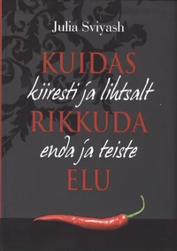 Kuidas kiiresti ja lihtsalt rikkuda enda ja teiste elu