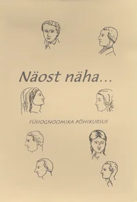 Näost näha.... Füsiognoomika põhikursus