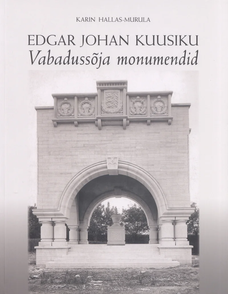 Edgar Johan Kuusiku Vabadussõja monumendid - Karin Hallas-Murula (Eesti Arhitektuurimuuseum, 2008). Mustvalgel fotol on kujutatud klassitsistlikus stiilis kivikaare ja sammastega vabadussõja monument, mis asub avatud välialal. Kaane üldine kujundus on minimalistlik, hele taustavärv rõhutab arhitektuurifotot.