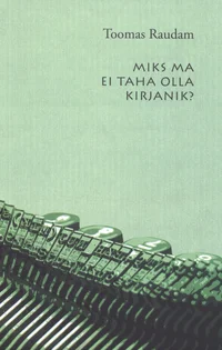Miks ma ei taha olla kirjanik?