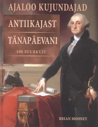 Ajaloo kujundajad antiikajast tänapäevani