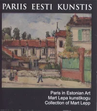 Pariis Eesti kunstis. Paris in Estonian Art
