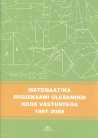 Matemaatika riigieksami ülesanded koos vastustega 1997-2008