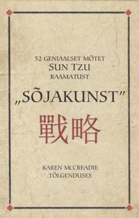 52 geniaalset mõtet Sun Tzu raamatust «Sõjakunst»
