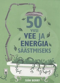 50 viisi vee ja energia säästmiseks