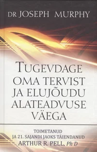 Tugevdage oma tervist ja elujõudu alateadvuse väega
