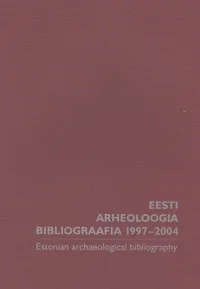 Eesti arheoloogia bibliograafia 1997-2004