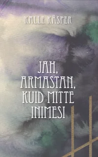 Jah, armastan, kuid mitte inimesi