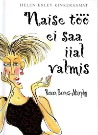 Naise töö ei saa iial valmis
