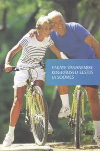 Eakate vananemise kogemused Eestis ja Soomes