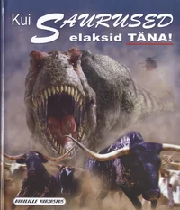 Kui saurused elaksid täna