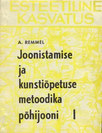 Joonistamise ja kunstiõpetuse metoodika põhijooni I-II