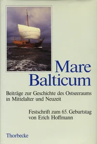 Mare Balticum. Beiträge zur Geschichte des Ostseeraums in Mittelalter und Neuzeit