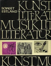 Sowjetestnische Kunst. Sowjetestnische Literatur. Sowjetestnische Musik