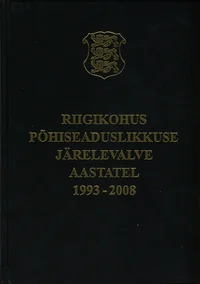 Riigikohus. Põhiseaduslikkuse järelevalve aastatel 1993-2008