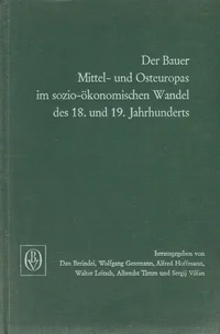 Der Bauer Mittel- und Osteuropas im sozio-ökonomischen Wandel des 18. und 19. Jahrhunderts