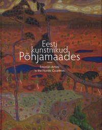Eesti kunstnikud põhjamaades. Estonian Artists in the Nordic Countries