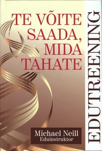 Te võite saada, mida tahate