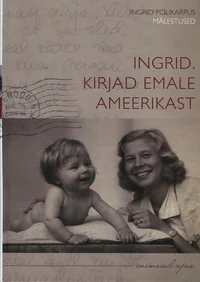 Ingrid. Kirjad emale Ameerikast